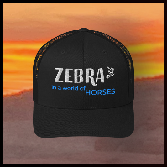 Zebra in a World of Horses Trucker Hat